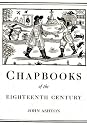 Chap-Books of the Eighteenth Century (Chapbooks of the Eighteenth Century)