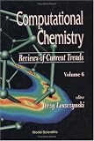 Computational Chemistry: Reviews of Current Trends (Computational Chemistry: Reviews of Current Trends, Vol 6)