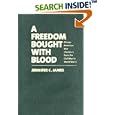 A Freedom Bought with Blood: African American War Literature from the Civil War to World War II by Jennifer C. James