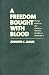 A Freedom Bought with Blood: African American War Literature from the Civil War to World War II