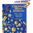 Creative Bead Jewelry: Weaving, Looming, Stringing, Wiring, Making Beads by  Carol Taylor