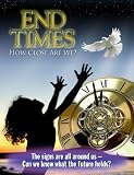 End Times: How Close are We?