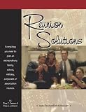 Reunion Solutions: Everything You Need to Plan an Extraordinary Family, Class, Military, Corporate or Association Reunion