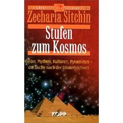 Stufen zum Kosmos. G�tter, Mythen, Kulturen, Pyramiden - die Suche nach der Unsterblichkeit