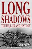 Long Shadows: Truth, Lies, and History