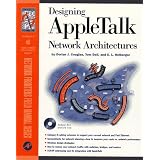 Designing Appletalk Networks Architectures: Previously Designing Appletalk Networks (Network Frontiers Field Manual)