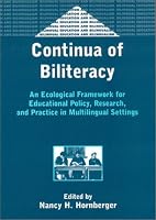 Continua of Biliteracy: An Ecological Framework for Educational Policy, Research, and Practice in Multilingual Settings (Bilingual Education and Bilingualism, 41)