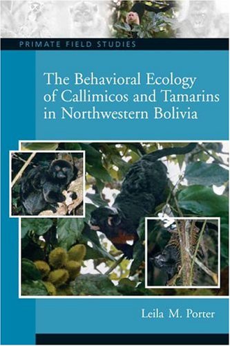 The Behavioral Ecology of Callimicos and Tamarins in Northwestern Bolivia (Primate Field Studies) under Animal Ecology in The Books Store