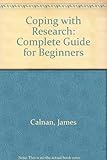 Coping with research : the complete guide for beginners