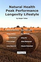 Natural Health - Peak Performance - Longevity Lifestyle