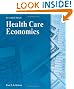 Health Care Economics (DELMAR SERIES IN HEALTH SERVICES ADMINISTRATION)