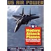 Modern Attack Planes: The Illustrated History of American Air Power,the Campaigns,the Aircraft and the Men (Us Air Power)