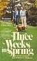 Three Weeks in Spring