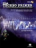 The Techno Primer: The Essential Reference for Loop-Based Music Styles