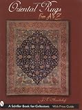 Oriental Rugs from A to Z (Schiffer Book for Collectors)