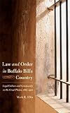 Law and Order in Buffalo Bill's Country: Legal Culture and Community on the Great Plains, 1867-1910 (Law in the American West)