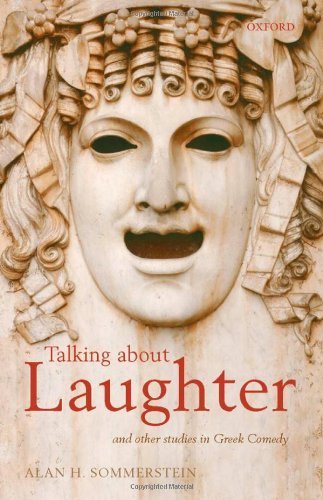 Talking about Laughter: And Other Studies in Greek Comedy 1st edition by Sommerstein, Alan H. (2009) Hardcover