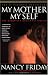 My Mother/My Self: The Daughter's Search for Identity by Nancy Friday