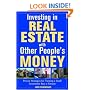 Investing in Real Estate With Other People's Money: Proven Strategies for Turning a Small Investment into a Fortune