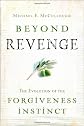 Beyond Revenge: The Evolution of the Forgiveness Instinct