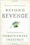 Beyond Revenge: The Evolution of the Forgiveness Instinct