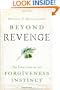 Beyond Revenge: The Evolution of the Forgiveness Instinct