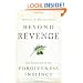 Beyond Revenge: The Evolution of the Forgiveness Instinct