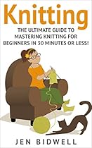 Knitting: Knitting for Beginners: How to Knit like a Pro! (Knitting - How to Knit - Knitting for Beginners - Sewing - Sewing for Beginners - How to Sew - Quilting)
