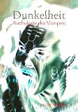 Dunkelheit: Anthologie der Vampire (German Edition)