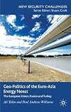 Geo-politics of the Euro-Asia energy nexus : the European Union, Russia and Turkey