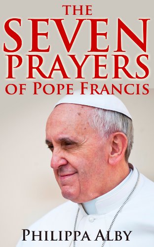 The Seven Prayers of Pope Francis
