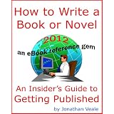 How to Write a Book or Novel - An Insider's Guide to Getting Published