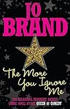 The more you ignore me