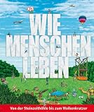 Produkt-Bild: Wie Menschen leben. Von der Steinzeith&ouml;hle bis zum Wolkenkratzer