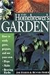 The Homebrewer's Garden: How to Easily Grow, Prepare, and Use Your Own Hops, Malts, Brewing Herbs