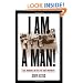I Am a Man!: Race, Manhood, and the Civil Rights Movement