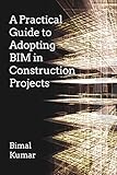 A practical guide to adopting BIM in construction projects