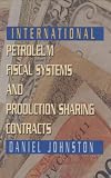 Buy : International Petroleum Fiscal Systems and Production Sharing Contracts