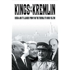KINGS OF THE KREMLIN: Leaders from Ivan the Terrible to Boris Yeltsin