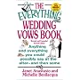 The Everything Wedding Vows Book: Anything and Everything You Could Possibly Say at the Altar-and Then Some