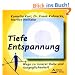 Tiefe Entspannung. CD: Anleitung mit Musikbegleitung. Wege zu innerer Ruhe und Ausgeglichenheit