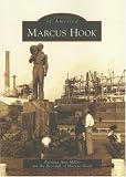Marcus Hook (Images of America (Arcadia Publishing))