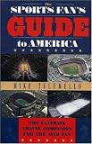 The Sports Fan's Guide to America: The Ulitmate Travel Companion for the Avid Fan