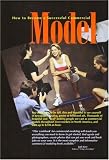 How to Become a Successful Commercial Model: The Complete Commercial Modeling Handbook