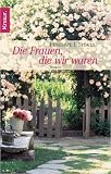 Die Frauen, die wir waren: Roman