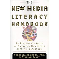 The New Media Literacy Handbook: An Educator's Guide to Bringing New Media into the Classroom
