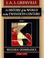 A History of the World in the Twentieth Century Volume I: Western Domination, 1900-1947 (Vol 1)