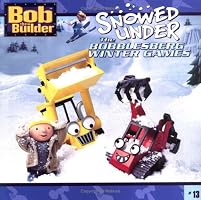 Snowed Under: The Bobblesberg Winter Games (Bob the Builder (8x8))