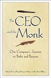 The CEO and the Monk: One Company's Journey to Profit and Purpose