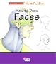 How to Draw Faces (Scribbles Institute How-To-Draw Books)